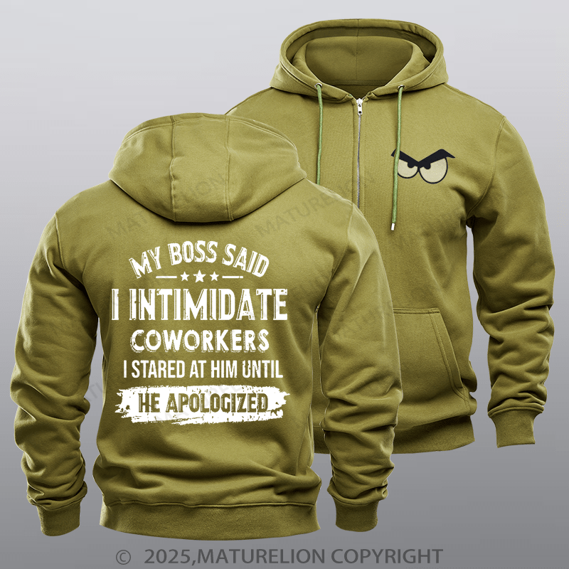Maturelion Men's Hoodie My Boss Said I Intimidate Coworkers I Stared At Him Until He Apologized Fleece Zipper Hoodie