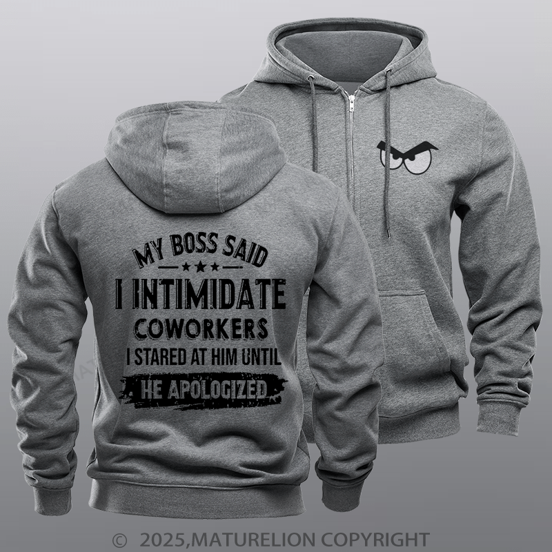 Maturelion Men's Hoodie My Boss Said I Intimidate Coworkers I Stared At Him Until He Apologized Fleece Zipper Hoodie