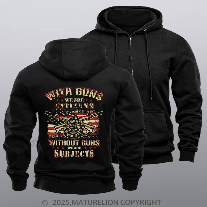 Maturelion Men's Hoodie With Guns We Are Citizens, Without Guns We Are Subjects Fleece Zipper Hoodie