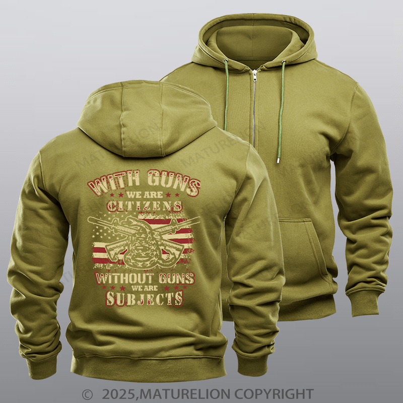 Maturelion Men's Hoodie With Guns We Are Citizens, Without Guns We Are Subjects Fleece Zipper Hoodie