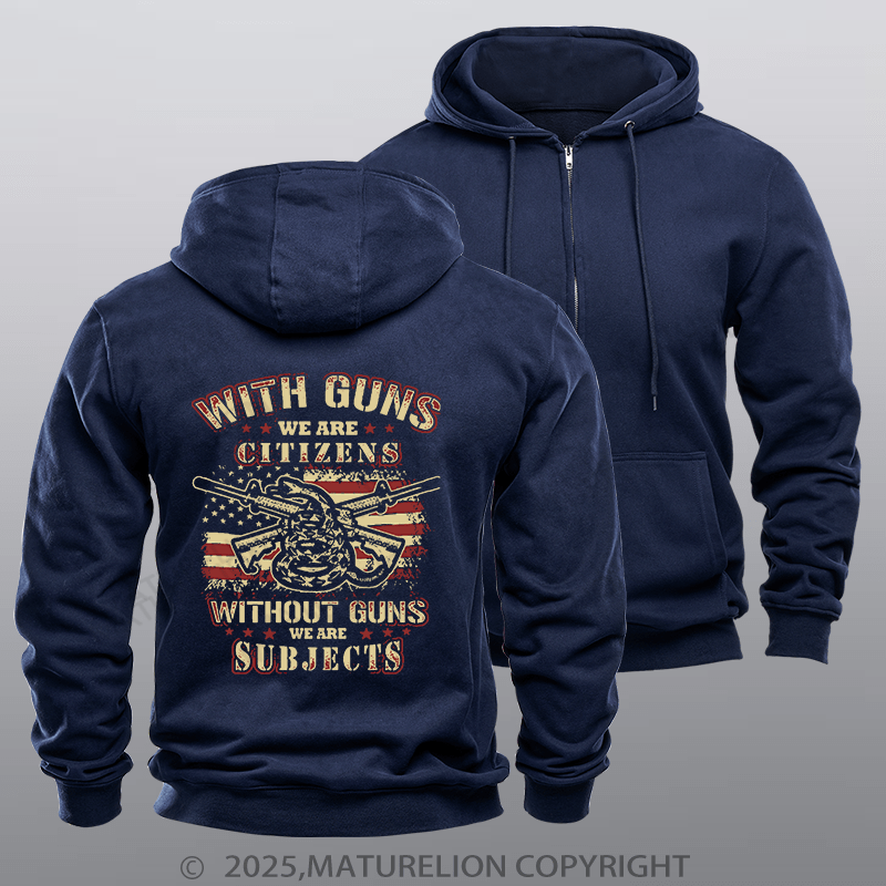 Maturelion Men's Hoodie With Guns We Are Citizens, Without Guns We Are Subjects Fleece Zipper Hoodie