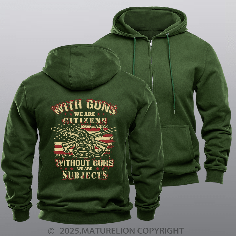 Maturelion Men's Hoodie With Guns We Are Citizens, Without Guns We Are Subjects Fleece Zipper Hoodie