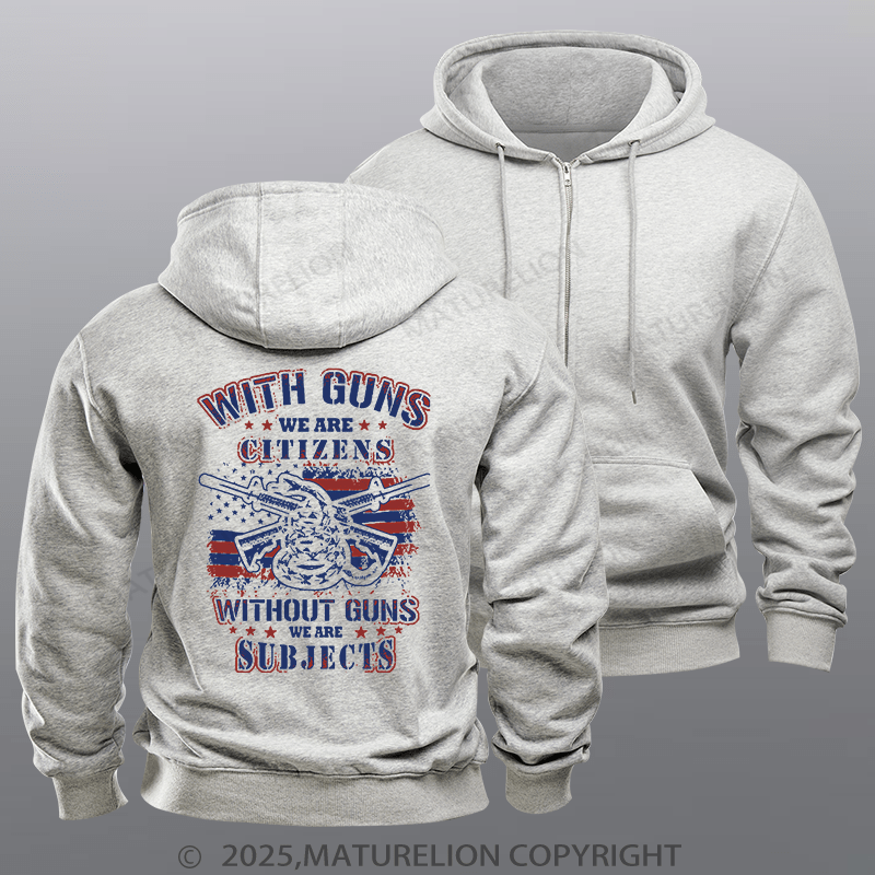 Maturelion Men's Hoodie With Guns We Are Citizens, Without Guns We Are Subjects Fleece Zipper Hoodie