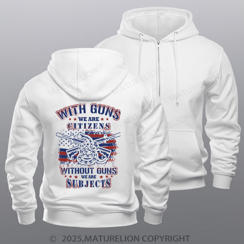Maturelion Men's Hoodie With Guns We Are Citizens, Without Guns We Are Subjects Fleece Zipper Hoodie