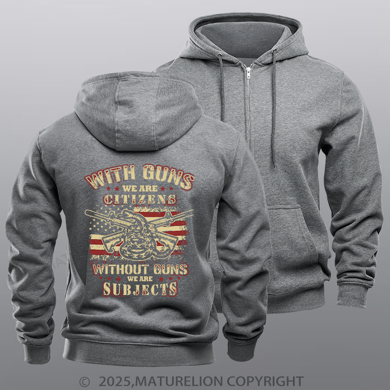 Maturelion Men's Hoodie With Guns We Are Citizens, Without Guns We Are Subjects Fleece Zipper Hoodie