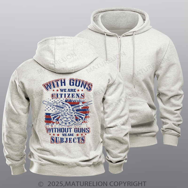 Maturelion Men's Hoodie With Guns We Are Citizens, Without Guns We Are Subjects Fleece Zipper Hoodie