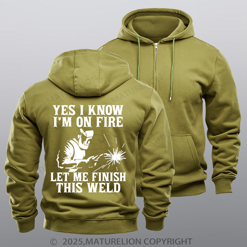 Maturelion Men's Hoodie Yes I Know I'm On Fire Let Me Finish This Weld Fleece Zipper Hoodie
