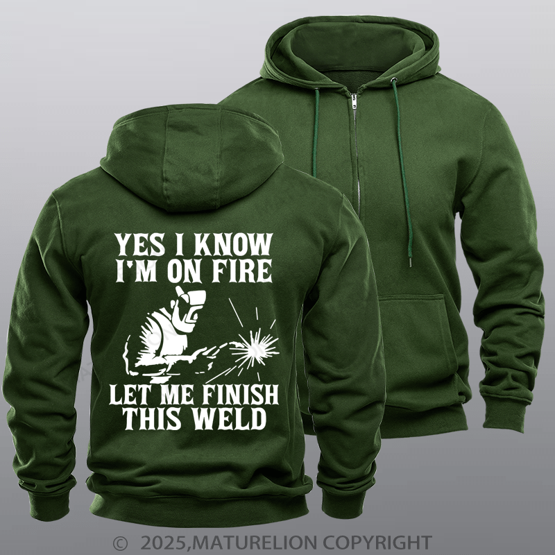 Maturelion Men's Hoodie Yes I Know I'm On Fire Let Me Finish This Weld Fleece Zipper Hoodie