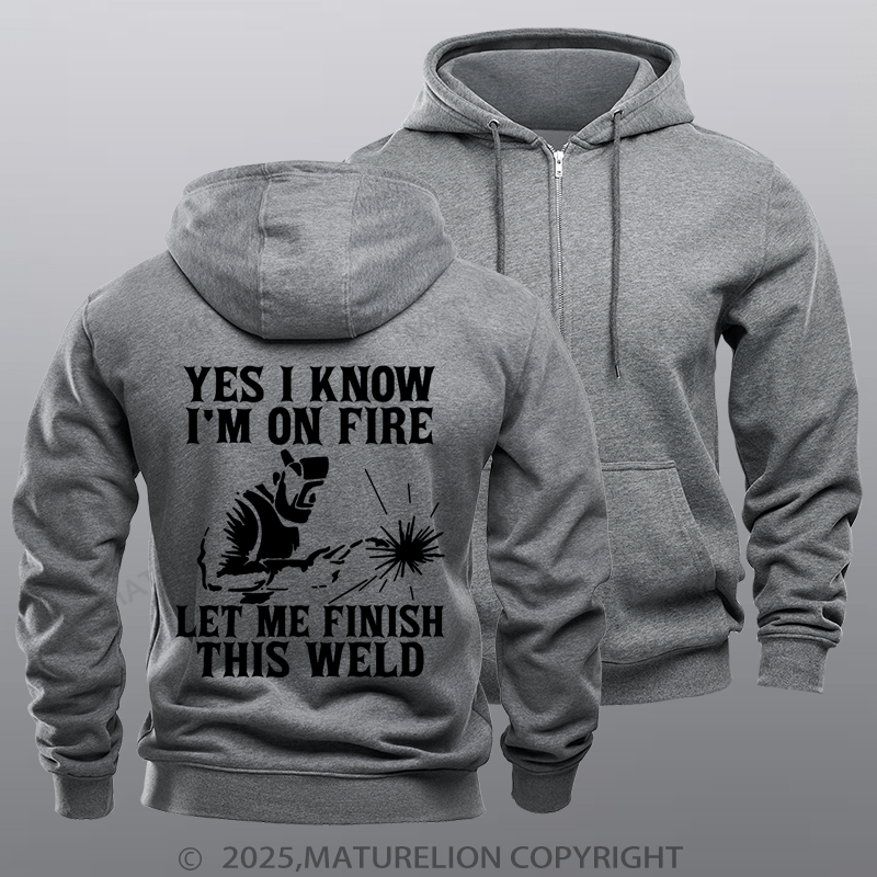 Maturelion Men's Hoodie Yes I Know I'm On Fire Let Me Finish This Weld Fleece Zipper Hoodie