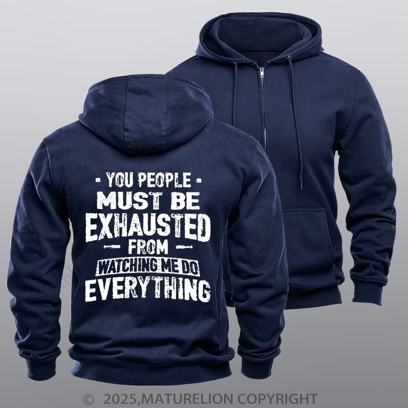 Maturelion Men's Hoodie You People Must Be Exhausted From Watching Me Do Everything Joking Fleece Zipper Hoodie