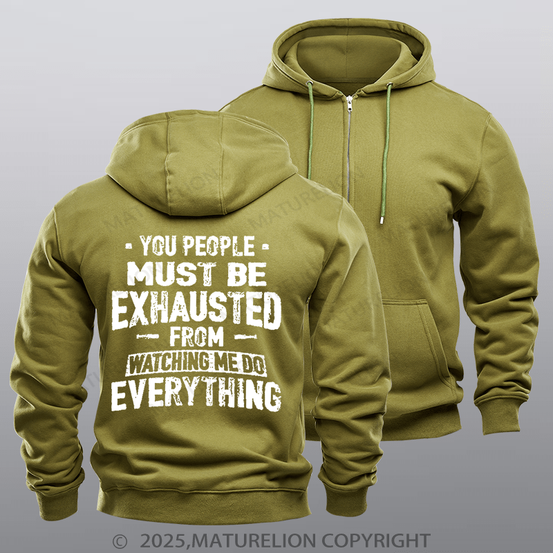 Maturelion Men's Hoodie You People Must Be Exhausted From Watching Me Do Everything Joking Fleece Zipper Hoodie