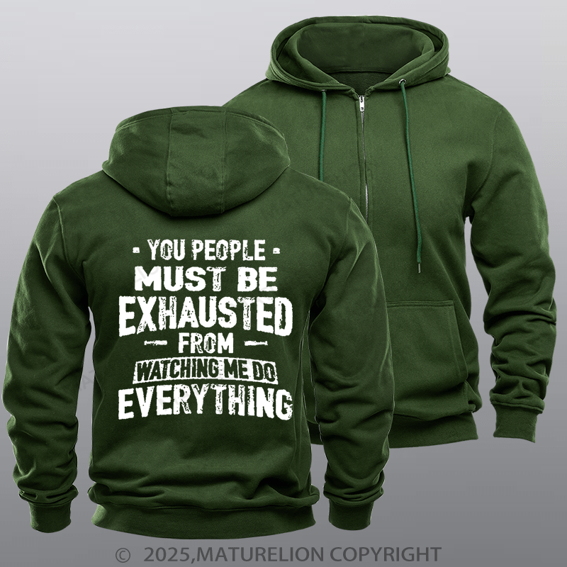 Maturelion Men's Hoodie You People Must Be Exhausted From Watching Me Do Everything Joking Fleece Zipper Hoodie