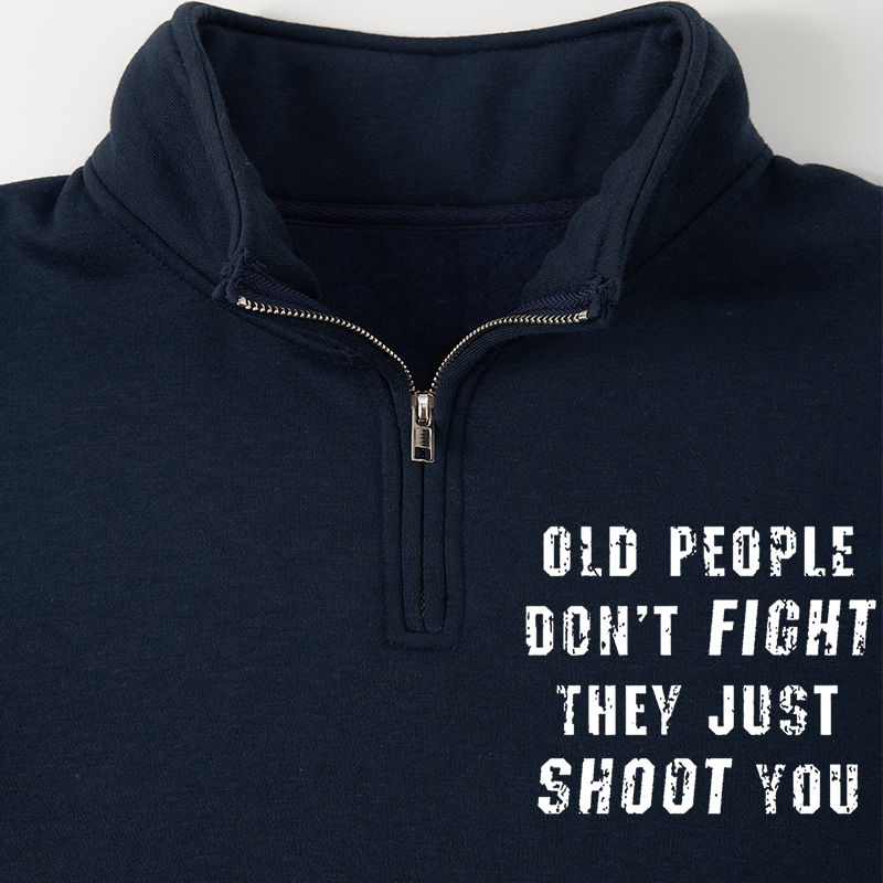 Maturelion Men's Sweatshirt Old People Don't Fight They Just Shoot You Half Zip Fleece Sweatshirt