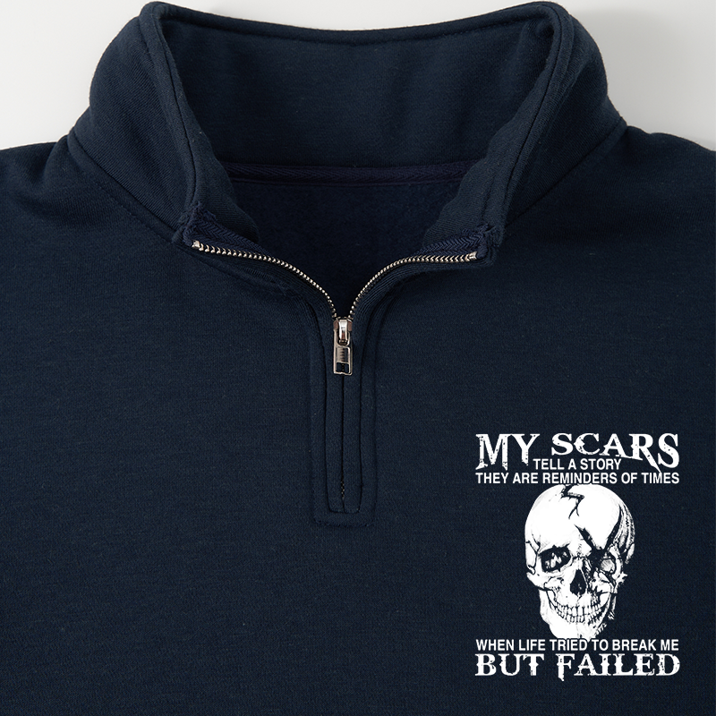 Maturelion Men's Sweatshirt My Scars Tell A Story They Are Reminders Of When Life Tried To Break Me But Failed Half Zip Fleece Sweatshirt