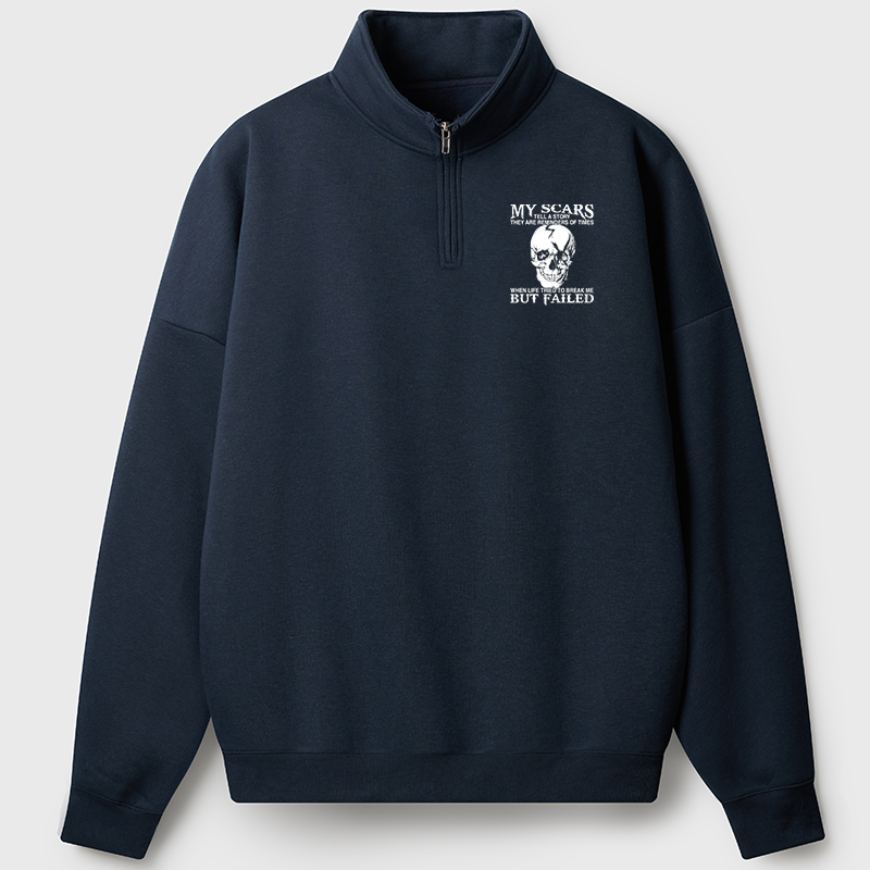 Maturelion Men's Sweatshirt My Scars Tell A Story They Are Reminders Of When Life Tried To Break Me But Failed Half Zip Fleece Sweatshirt
