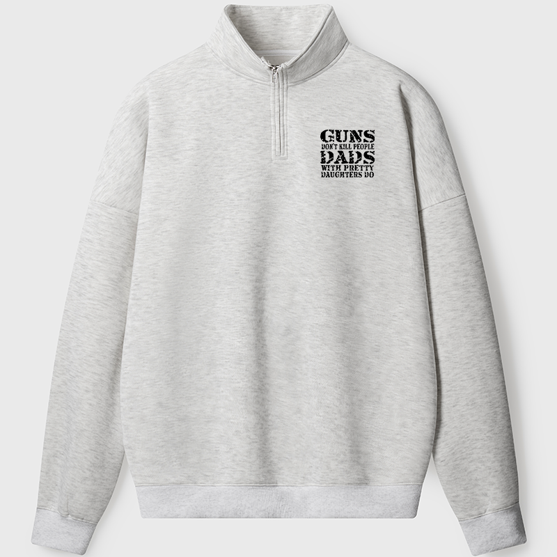 Maturelion Men's Sweatshirt Guns Don't Kill People Dads With Pretty Daughters Do Funny Dad Half Zip Fleece Sweatshirt