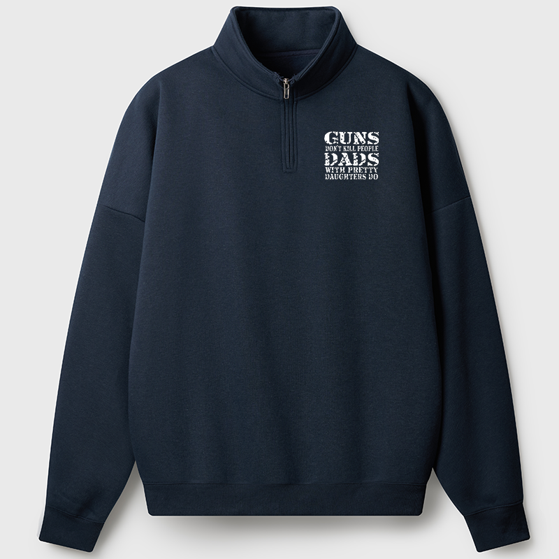 Maturelion Men's Sweatshirt Guns Don't Kill People Dads With Pretty Daughters Do Funny Dad Half Zip Fleece Sweatshirt