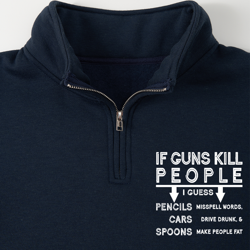 Maturelion Men's Sweatshirt If guns kill people Half Zip Fleece Sweatshirt