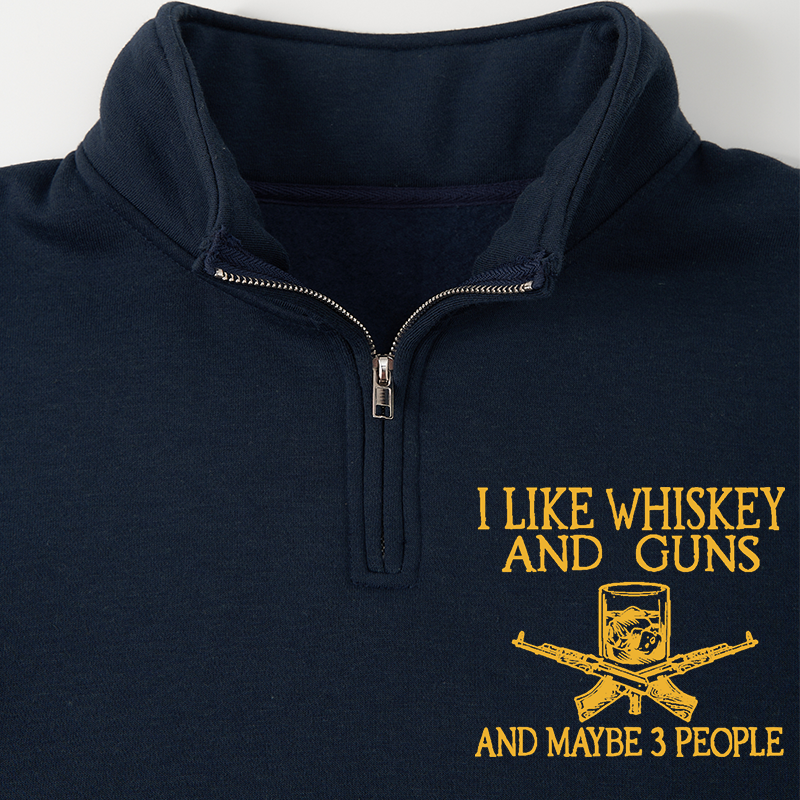 Maturelion Men's Sweatshirt I Like Whiskey And Guns And Maybe 3 People Half Zip Fleece Sweatshirt