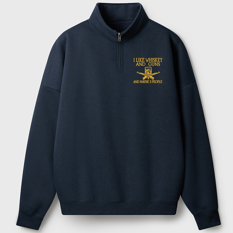 Maturelion Men's Sweatshirt I Like Whiskey And Guns And Maybe 3 People Half Zip Fleece Sweatshirt