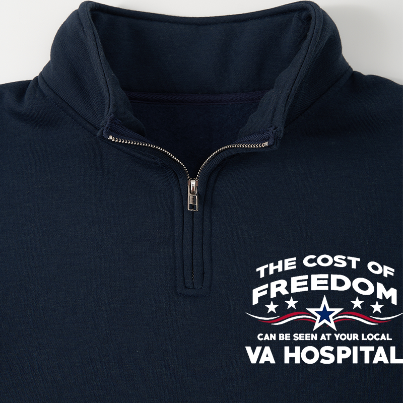 Maturelion Men's Sweatshirt The Cost Of Freedom Can Be Seen At Your Local VA Hospital Half Zip Fleece Sweatshirt