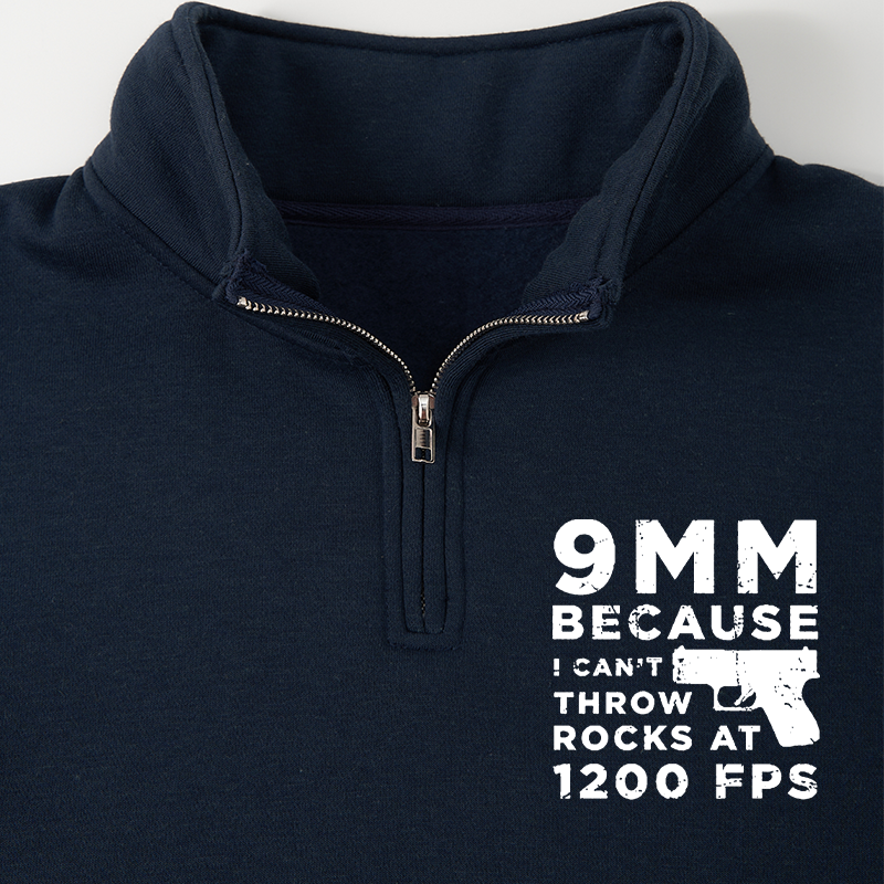 Maturelion Men's Sweatshirt 9mm Because I Can't Throw Rocks At 1200 Fps Half Zip Fleece Sweatshirt