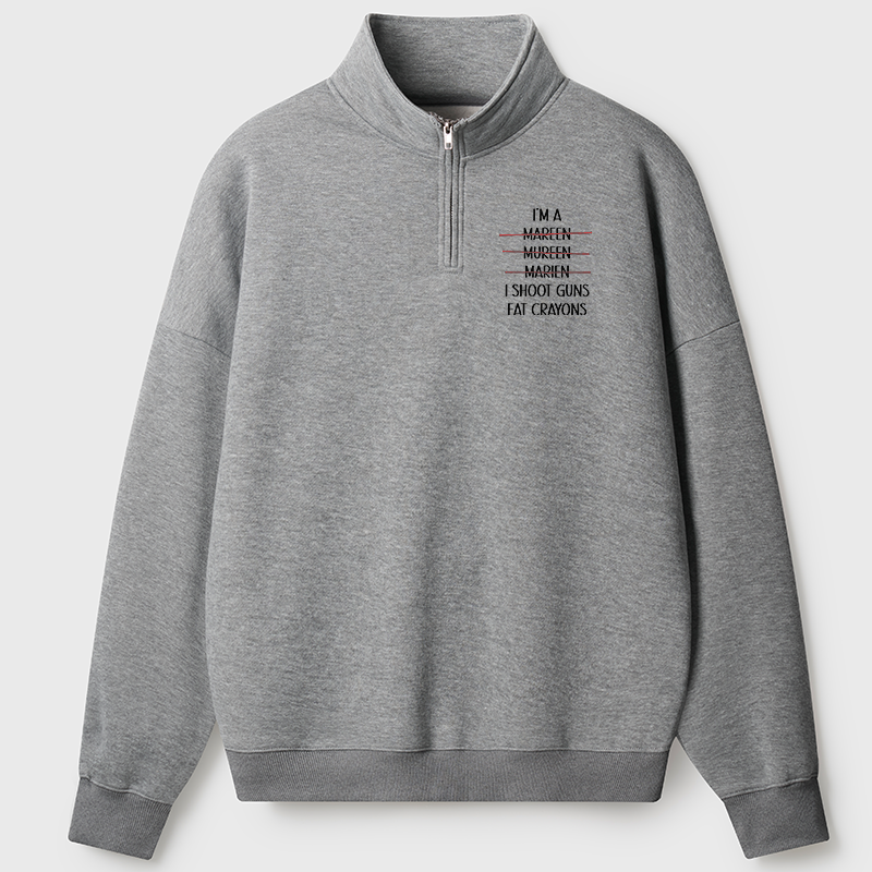 Men's Sweatshirt I'm A Marine I Shoot Guns Eat Crayons Half Zip Fleece Sweatshirt