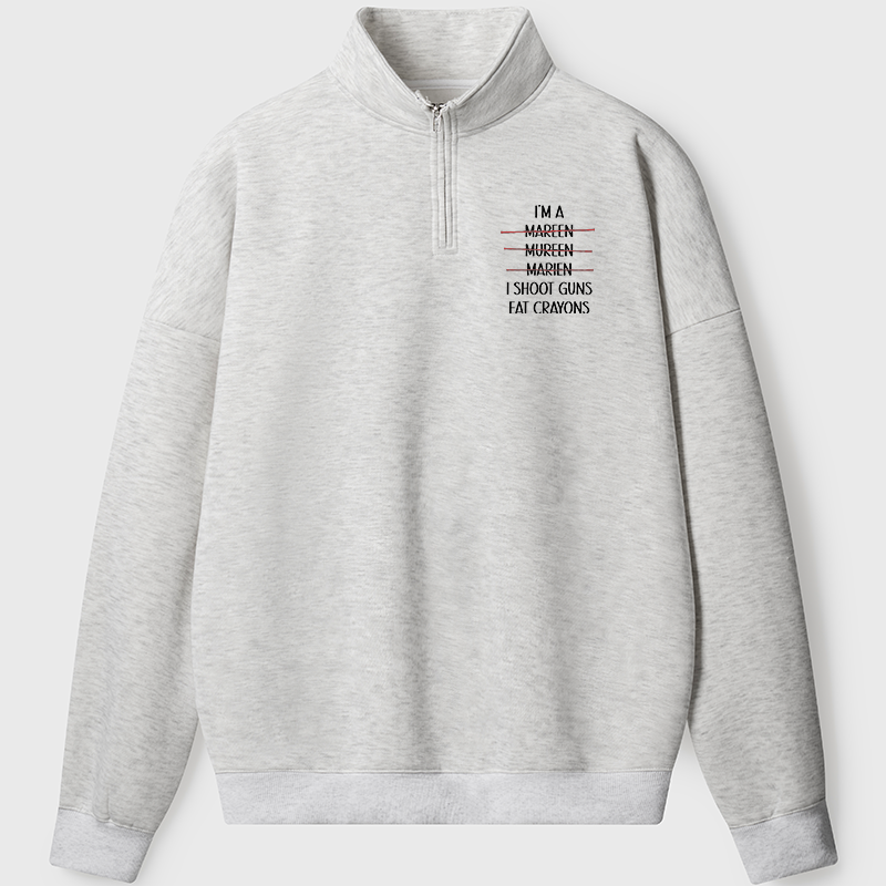 Men's Sweatshirt I'm A Marine I Shoot Guns Eat Crayons Half Zip Fleece Sweatshirt