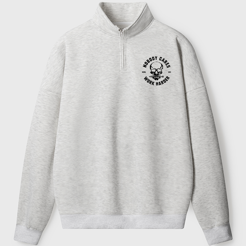 Men's Sweatshirt Nobody Cares Work Harder Skull Half Zip Fleece Sweatshirt