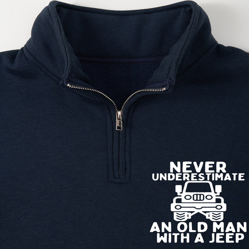 Men's Sweatshirt Never Underestimate An Old Man With A Jeep Half Zip Fleece Sweatshirt