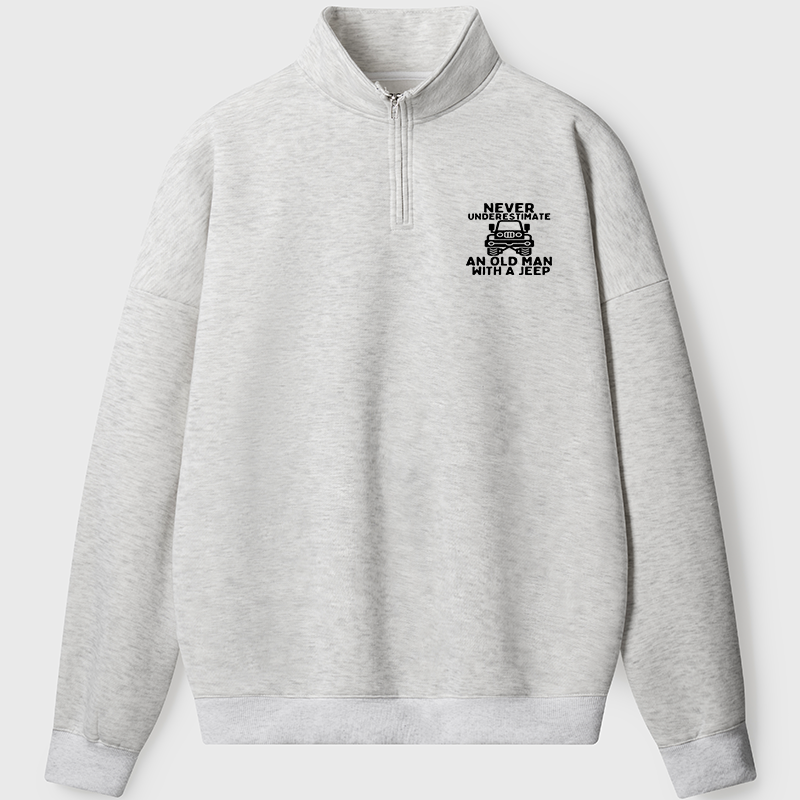 Men's Sweatshirt Never Underestimate An Old Man With A Jeep Half Zip Fleece Sweatshirt