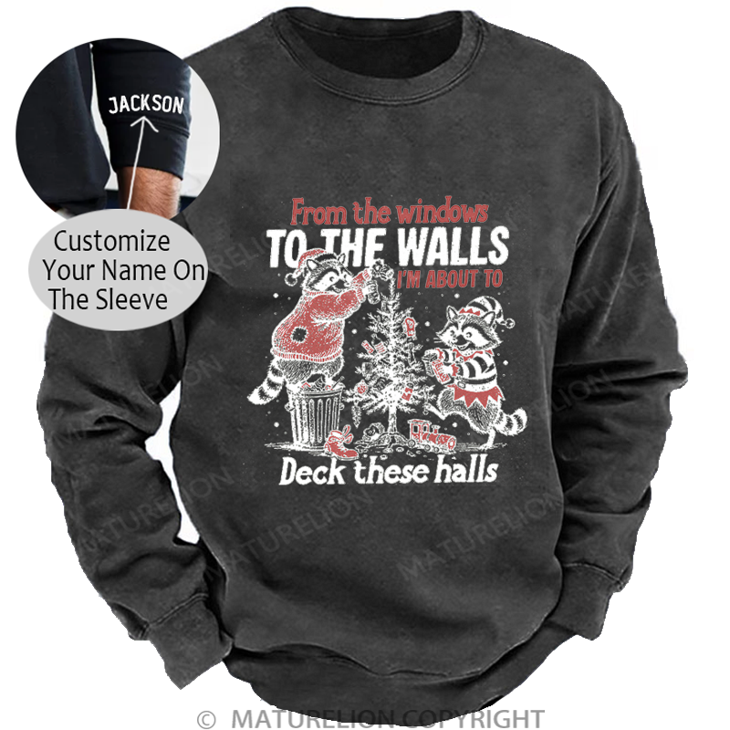 Maturelion Men's Sweatshirt From The Windows To The Walls I'm About To Deck These Halls Washed Sweatshirt