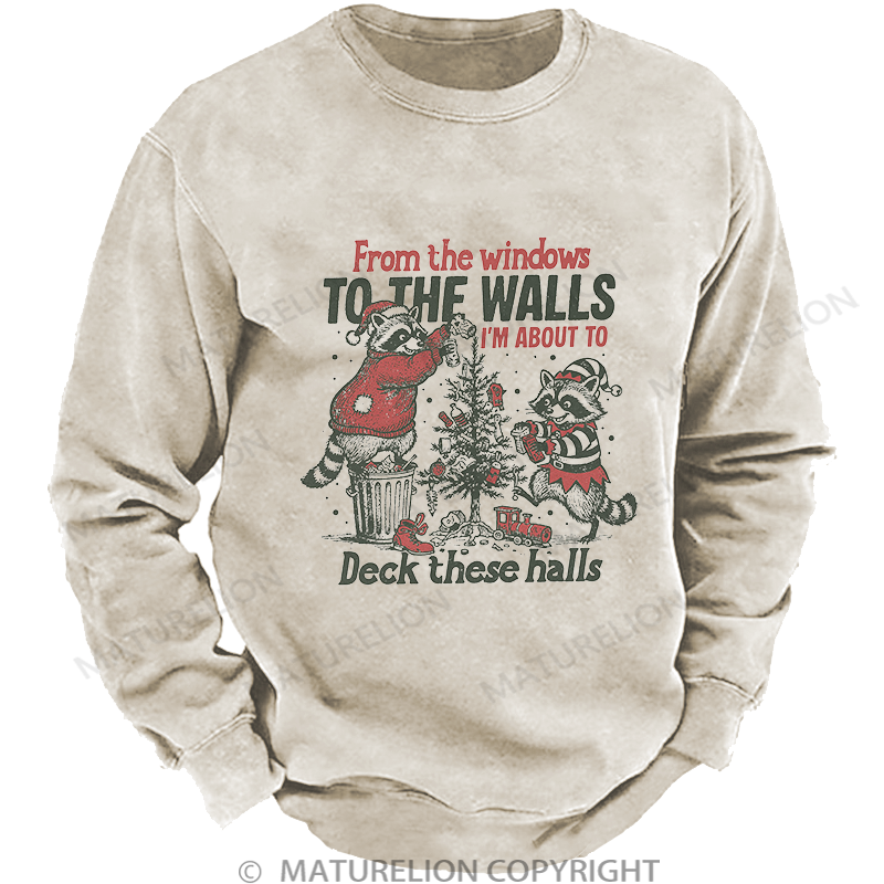 Maturelion Men's Sweatshirt From The Windows To The Walls I'm About To Deck These Halls Washed Sweatshirt