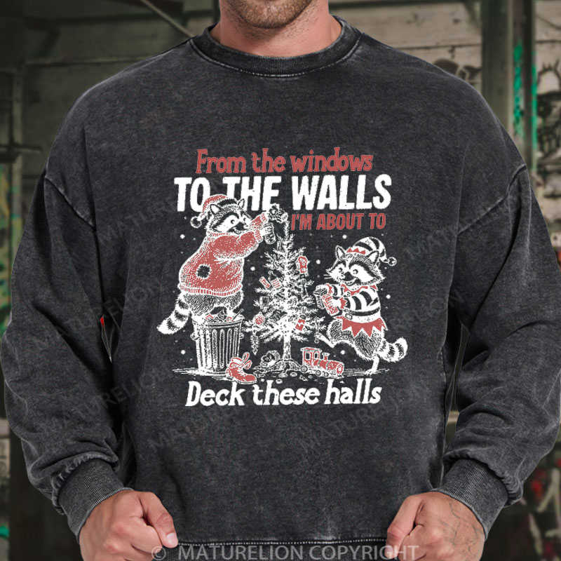 Maturelion Men's Sweatshirt From The Windows To The Walls I'm About To Deck These Halls Washed Sweatshirt