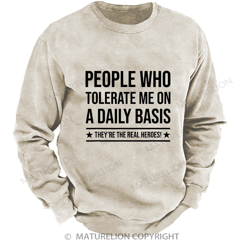 Maturelion Men's Sweatshirt People Who Tolerate Me On A Daily Basis Washed Sweatshirt