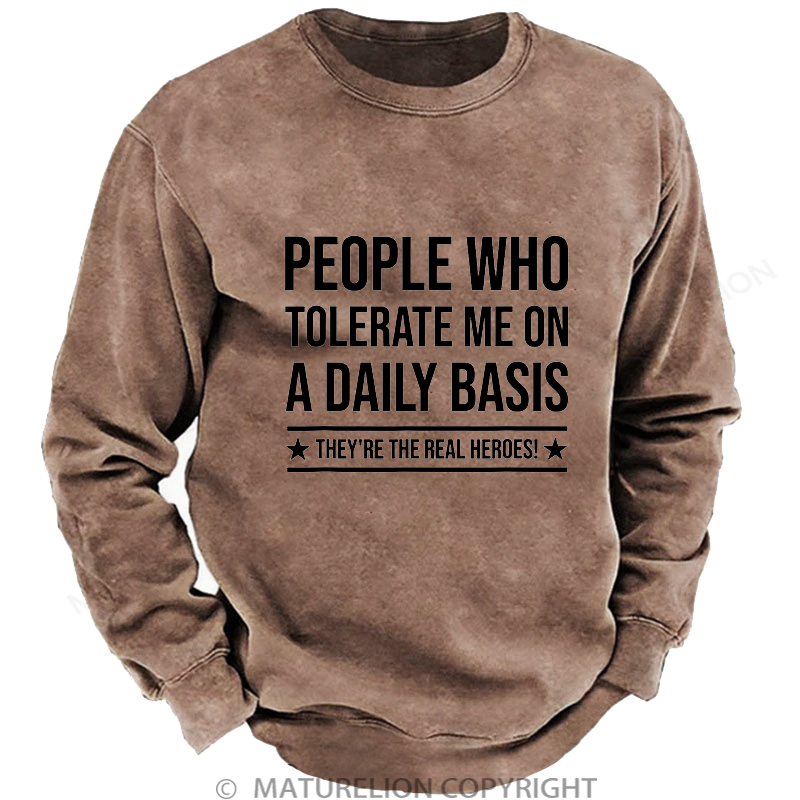 Maturelion Men's Sweatshirt People Who Tolerate Me On A Daily Basis Washed Sweatshirt