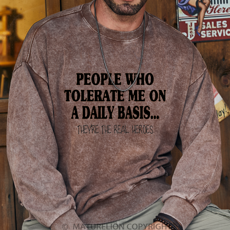 Maturelion Men's Sweatshirt People Who Tolerate Me On A Daily Basis... Washed Sweatshirt