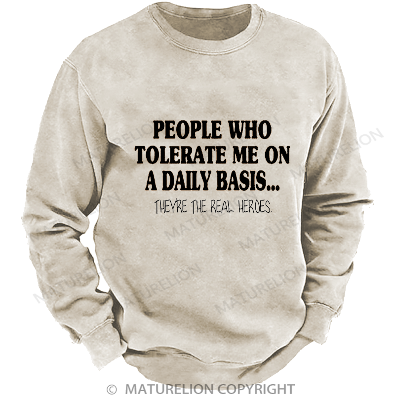 Maturelion Men's Sweatshirt People Who Tolerate Me On A Daily Basis... Washed Sweatshirt