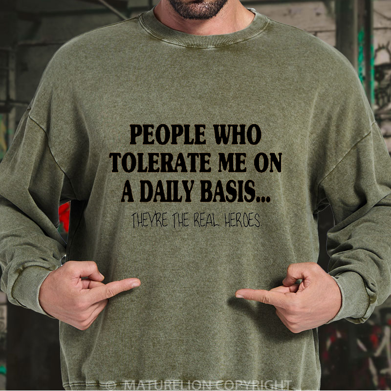Maturelion Men's Sweatshirt People Who Tolerate Me On A Daily Basis... Washed Sweatshirt