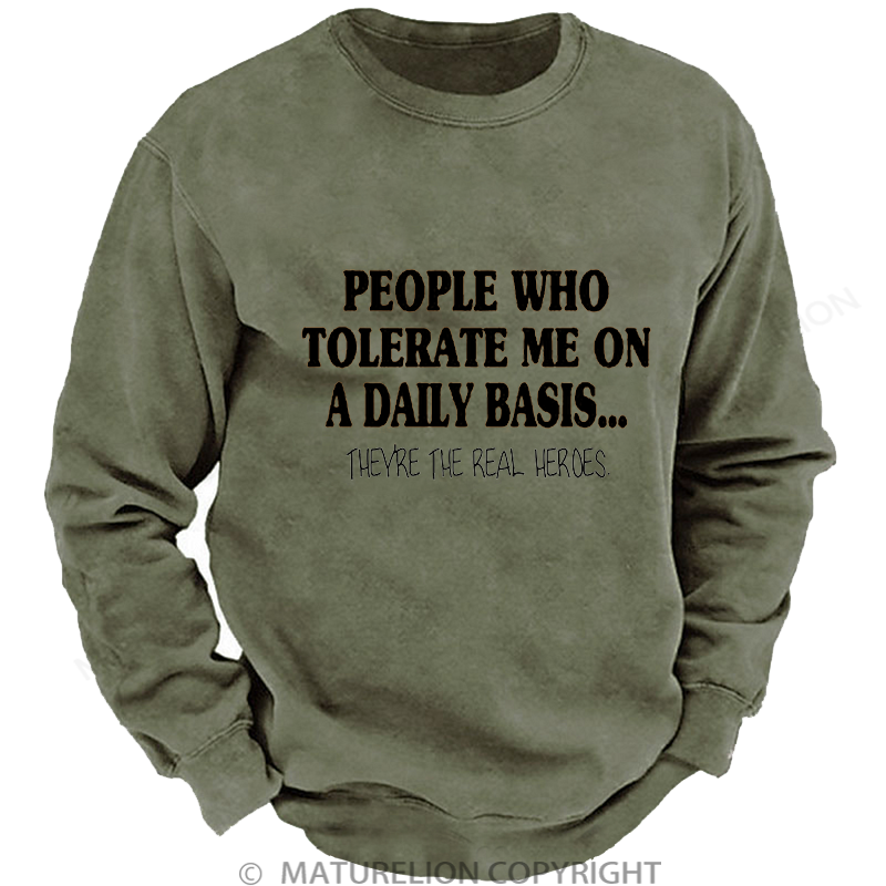 Maturelion Men's Sweatshirt People Who Tolerate Me On A Daily Basis... Washed Sweatshirt