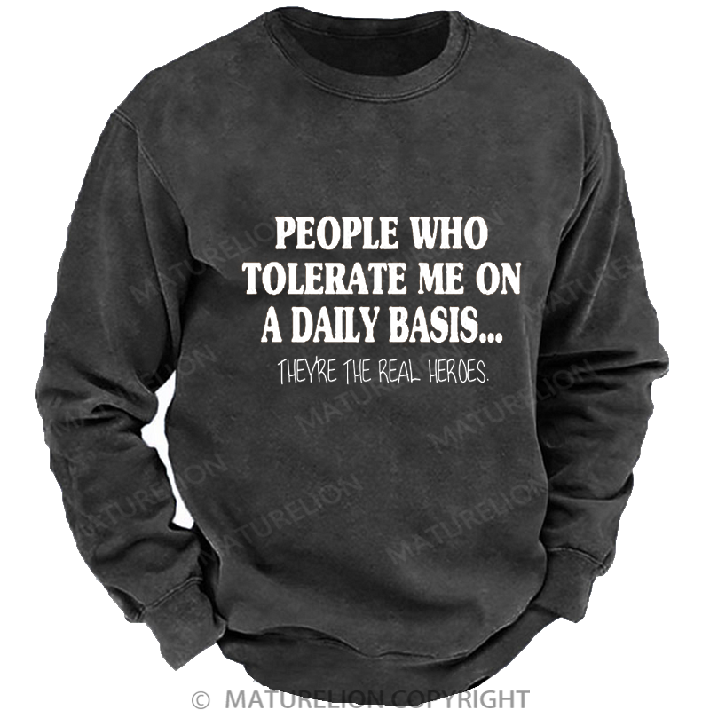 Maturelion Men's Sweatshirt People Who Tolerate Me On A Daily Basis... Washed Sweatshirt