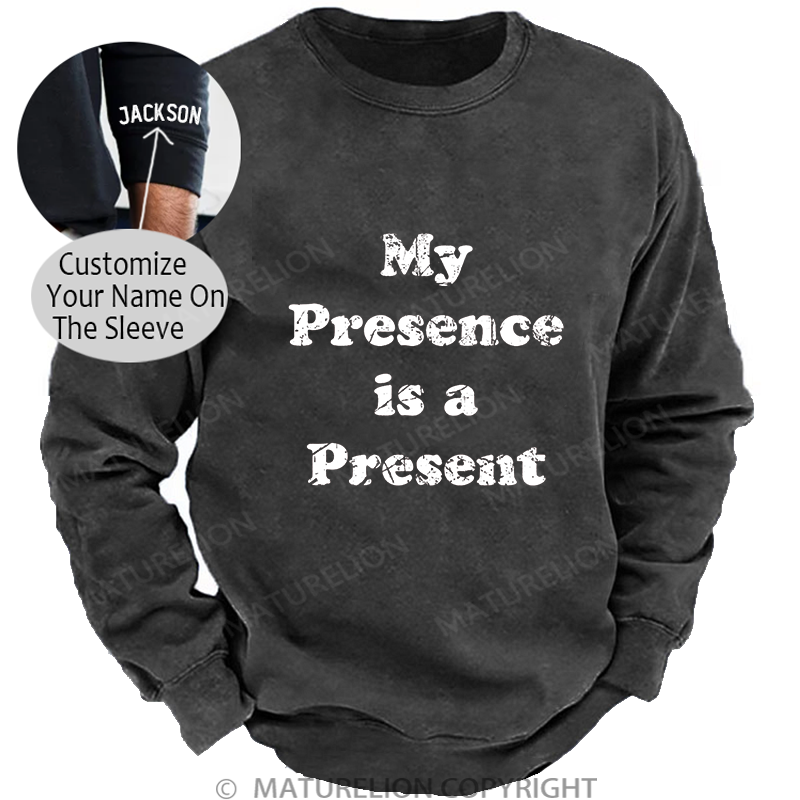 Maturelion Men's Sweatshirt My Presence is A Present Washed Sweatshirt