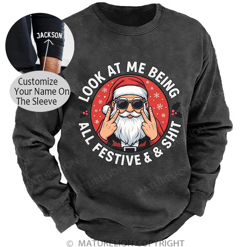 Maturelion Men's Sweatshirt Look at Me Being All Festive and Shit Washed Sweatshirt