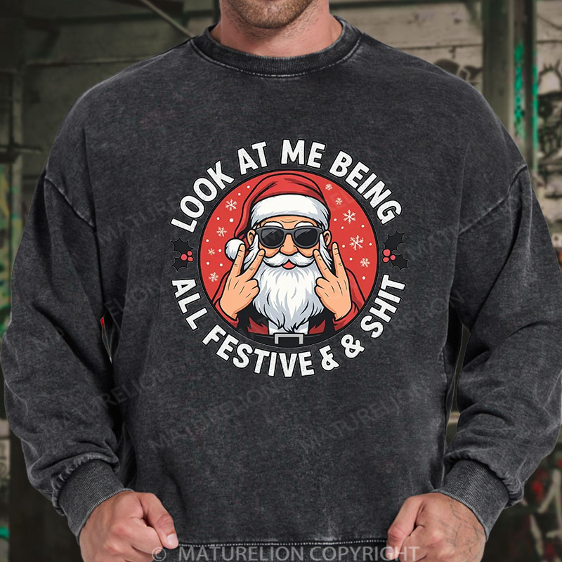Maturelion Men's Sweatshirt Look at Me Being All Festive and Shit Washed Sweatshirt