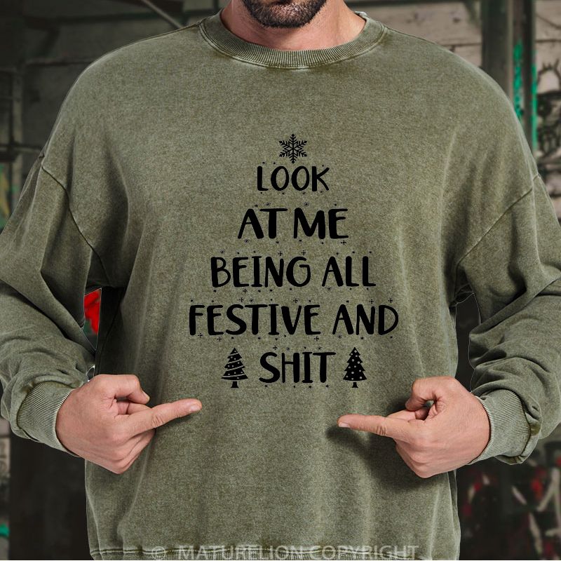 Maturelion Men's Sweatshirt  Look at Me Being All Festive and Shit Washed Sweatshirt