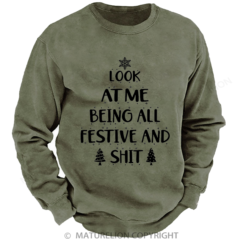 Maturelion Men's Sweatshirt  Look at Me Being All Festive and Shit Washed Sweatshirt