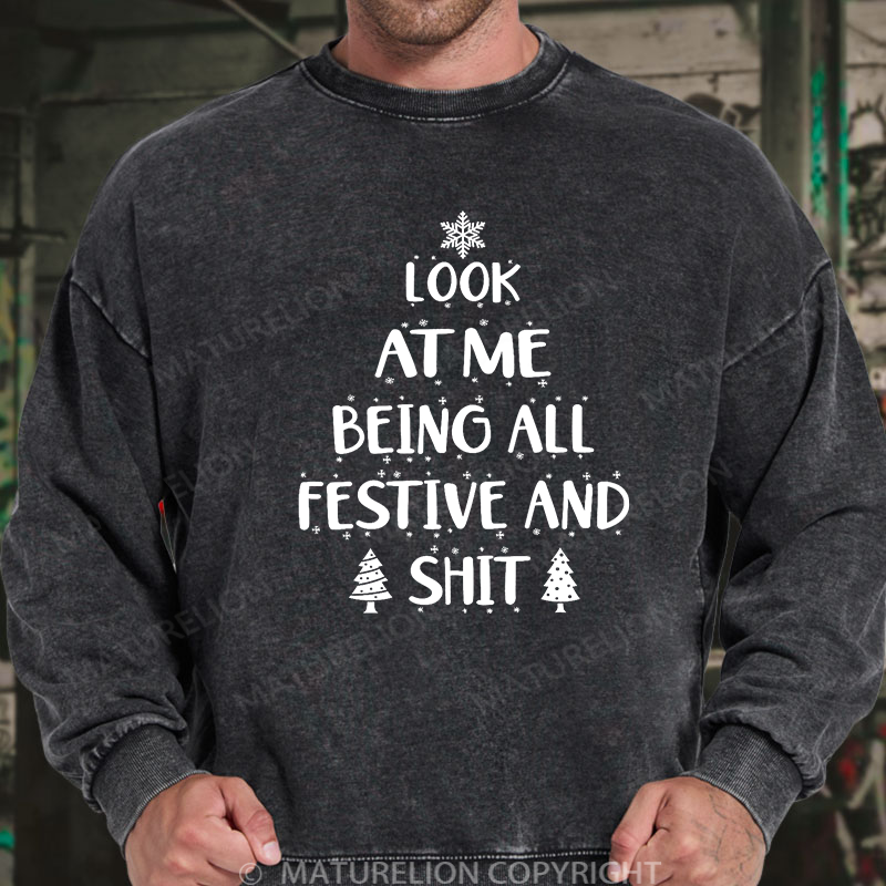 Maturelion Men's Sweatshirt  Look at Me Being All Festive and Shit Washed Sweatshirt