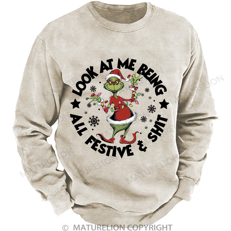 Maturelion Men's Sweatshirt  Look at Me Being All Festive and Shit Washed Sweatshirt