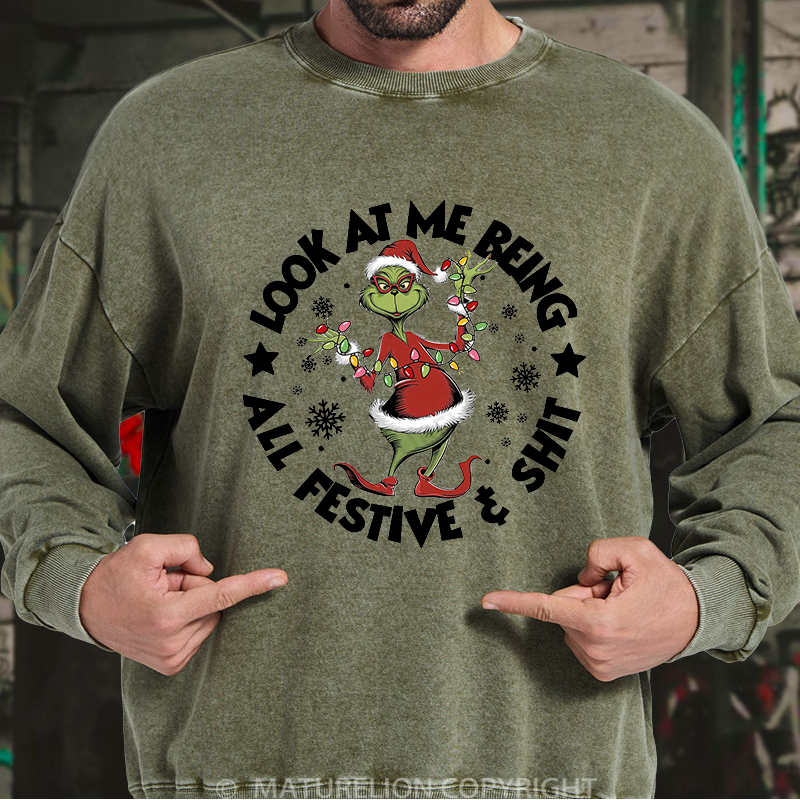 Maturelion Men's Sweatshirt  Look at Me Being All Festive and Shit Washed Sweatshirt