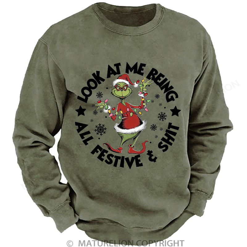 Maturelion Men's Sweatshirt  Look at Me Being All Festive and Shit Washed Sweatshirt